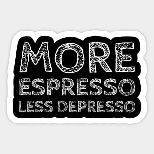 More Espresso, less Depresso! Sticker